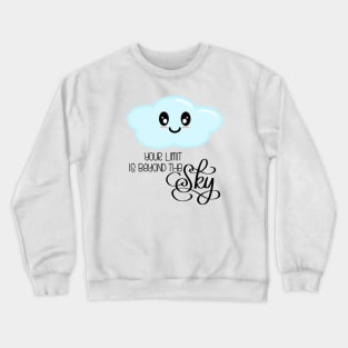 Your Limit is Beyond the Sky - Kawaii Cute Cloud - Modern Calligraphy Lettering Crewneck Sweatshirt